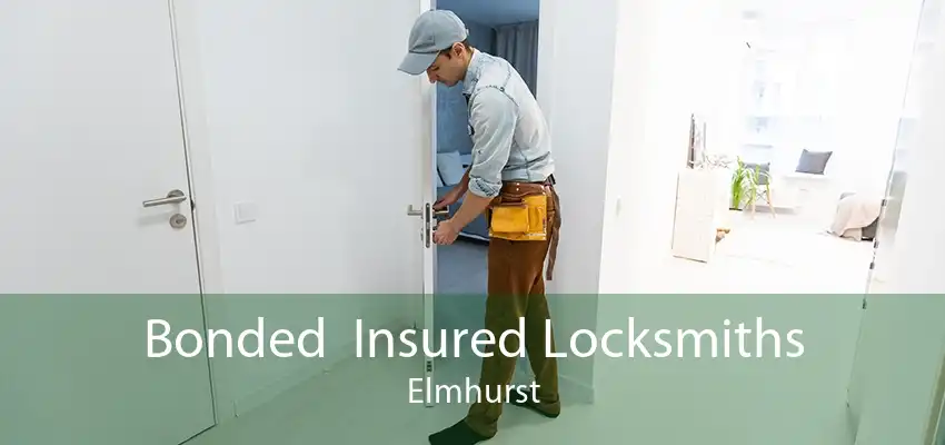 Bonded  Insured Locksmiths Elmhurst