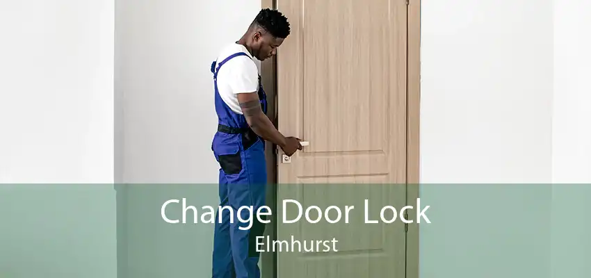 Change Door Lock Elmhurst