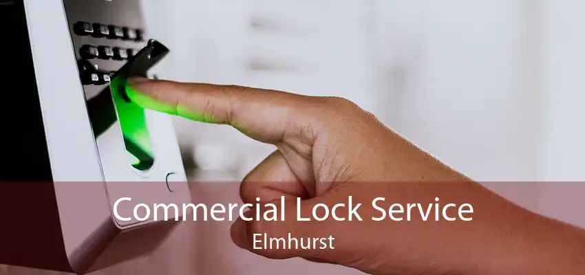 Commercial Lock Service Elmhurst