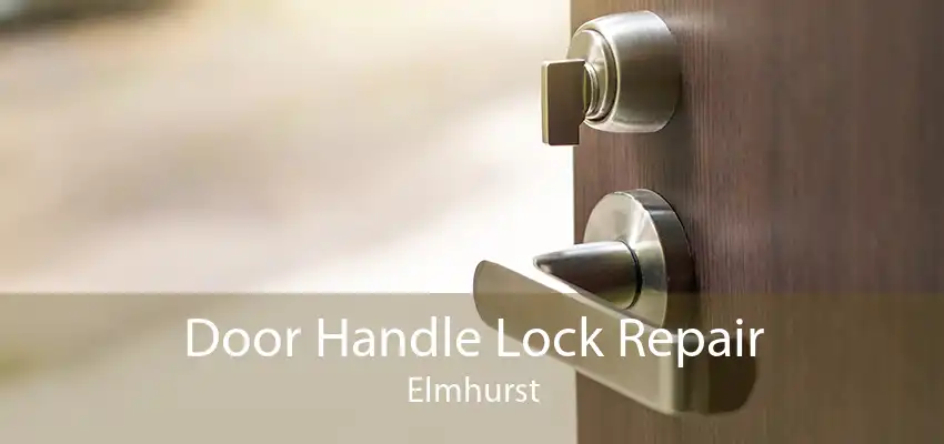 Door Handle Lock Repair Elmhurst