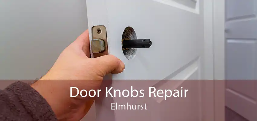 Door Knobs Repair Elmhurst