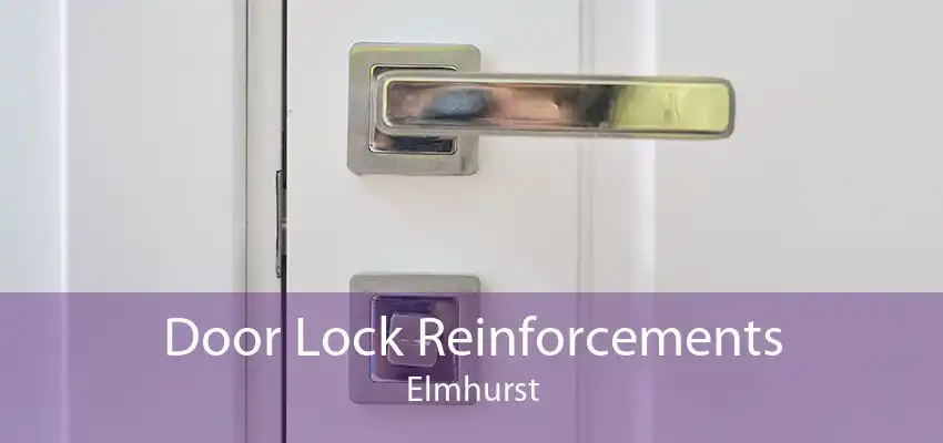 Door Lock Reinforcements Elmhurst