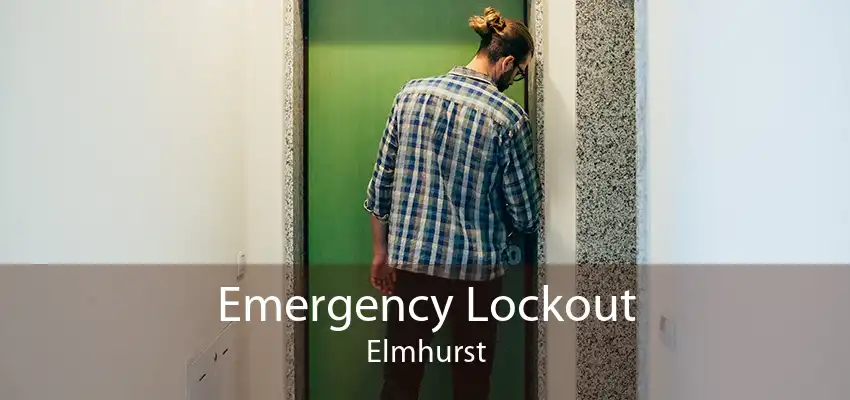Emergency Lockout Elmhurst