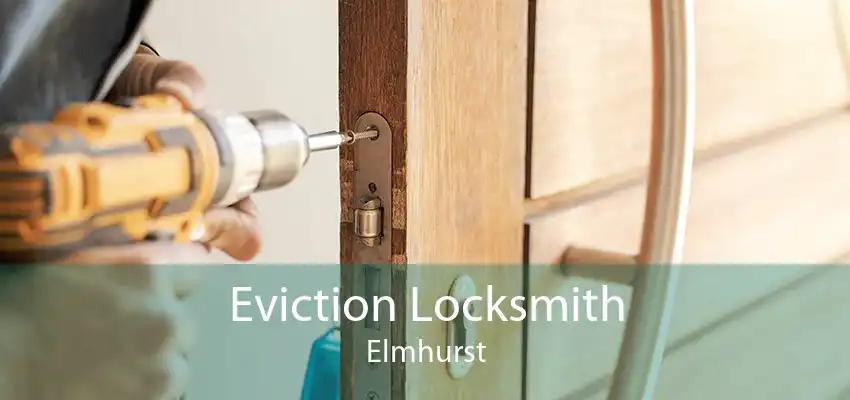 Eviction Locksmith Elmhurst