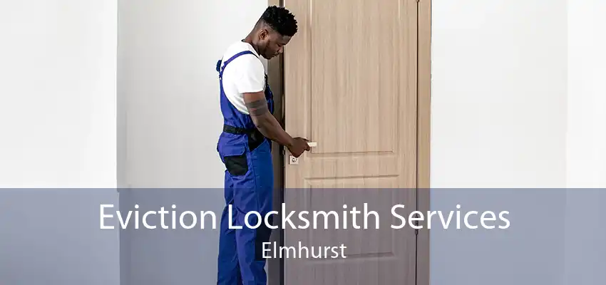 Eviction Locksmith Services Elmhurst
