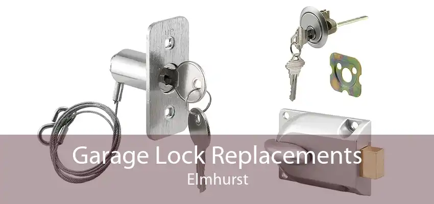 Garage Lock Replacements Elmhurst