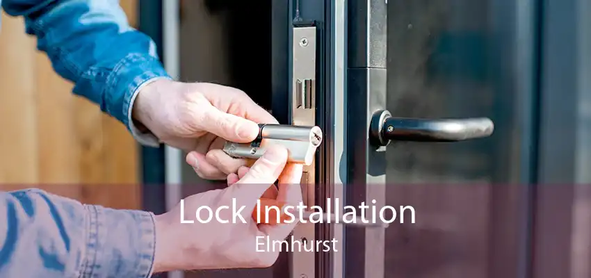 Lock Installation Elmhurst