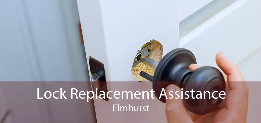 Lock Replacement Assistance Elmhurst