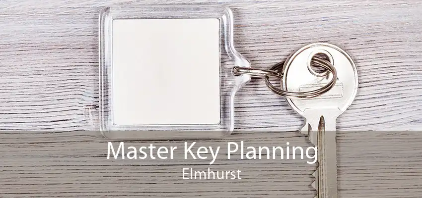 Master Key Planning Elmhurst