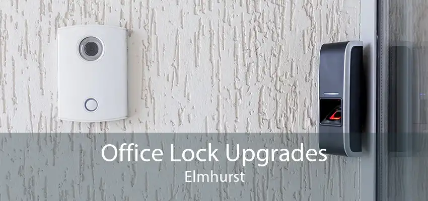 Office Lock Upgrades Elmhurst