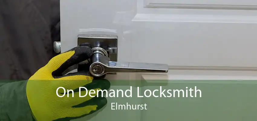 On Demand Locksmith Elmhurst