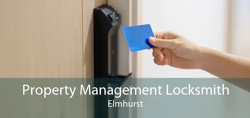 Property Management Locksmith Elmhurst