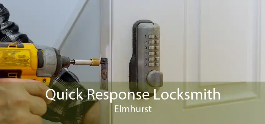 Quick Response Locksmith Elmhurst