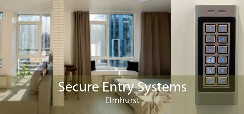 Secure Entry Systems Elmhurst