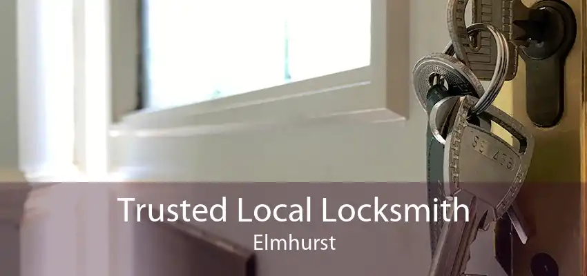Trusted Local Locksmith Elmhurst