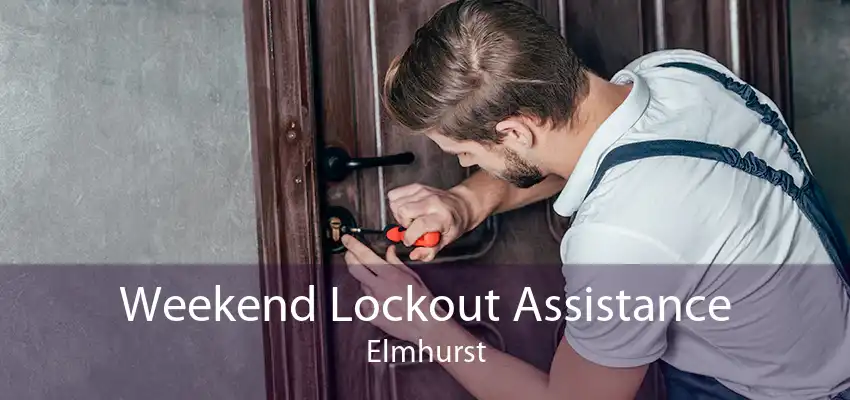 Weekend Lockout Assistance Elmhurst